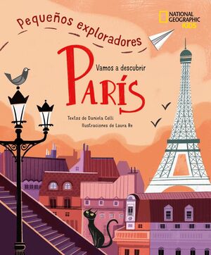 PARIS, VAMOS A DESCUBRIR - PEQUEÑOS EXPLORADORES - NATIONAL GEOGRAPHICS KIDS