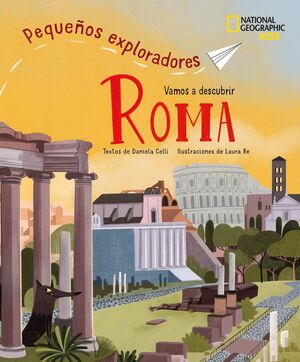 ROMA, VAMOS A DESCUBRIR - PEQUEÑOS EXPLORADORES - NATIONAL GEOGRAPHIC KIDS