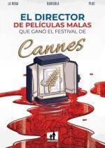 DIRECTOR DE PELÍCULAS MALAS QUE GANÓ EL FESTIVAL DE CANNES, EL