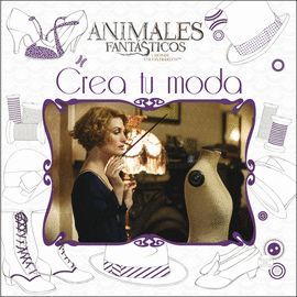 ANIMALES FANTÁSTICOS CREA TU MODA