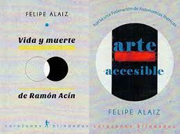ARTE ACCESIBLE / VIDA Y MUERTE DE RAMÓN ACÍN