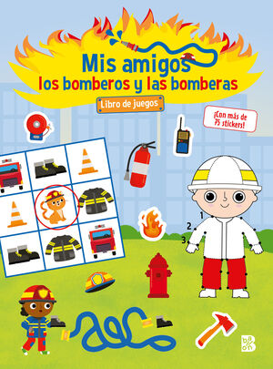 MIS AMIGOS LOS BOMBEROS Y LAS BOMBERAS-LIBRO DE JUEGOS