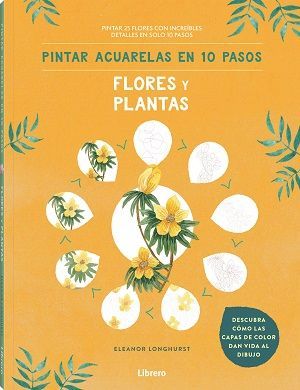 PINTAR ACUARELAS EN 10 PASOS. FLORES Y PLANTAS