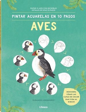 PINTAR ACUARELAS EN 10 PASOS. AVES