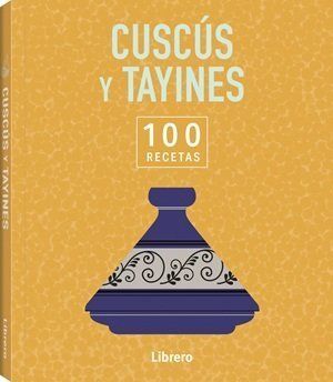 CUSCUS Y TAYINES - 100 RECETAS