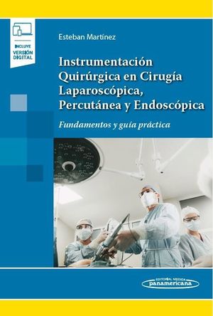 INSTRUMENTACIÓN QUIRÚRGICA EN CIRUGÍA LAPAROSCÓPICA, PERCUTÁNEA Y ENDOSCÓPICA (VERSIÓN PAPEL + DIGITAL)