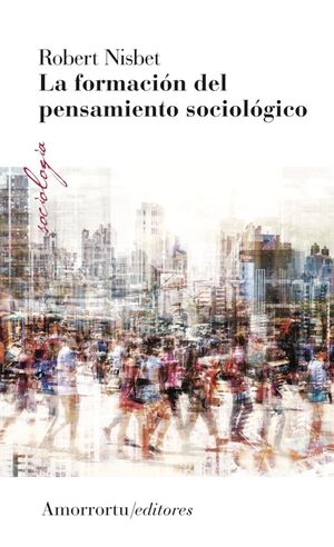 FORMACION DEL PENSAMIENTO SOCIOLOGICO, LA (3 ED.)