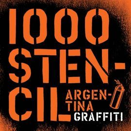 1000 STENCIL. ARGENTINA GRAFFITI