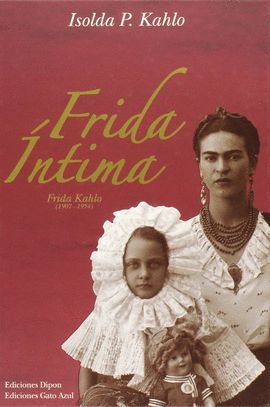 FRIDA INTIMA. FRIDA KAHLO (1907-1954)