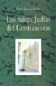 RAICES JUDÍAS DEL CRISTIANISMO, LAS