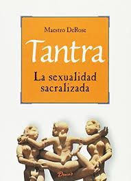 TANTRA. LA SEXUALIDAD SACRALIZADA
