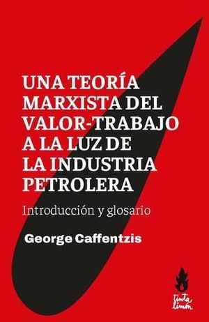 TEORÍA MARXISTA DEL VALOR-TRABAJO A LA LUZ DE LA INDUSTRÍA PETROLERA, UNA