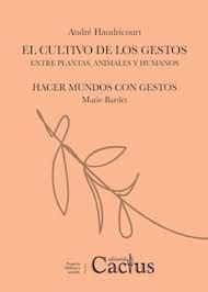 CULTIVO DE LOS GESTOS, EL / HACER MUNDOS CON GESTOS