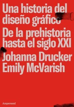 HISTORIA DEL DISEÑO GRÁFICO, UNA. DE LA PREHISTORIA HASTA EL SIGLO XXI