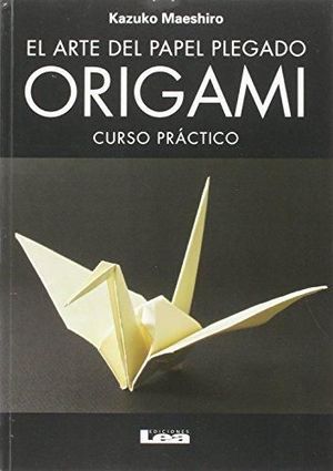 ORIGAMI - EL ARTE DEL PAPEL PLEGADO