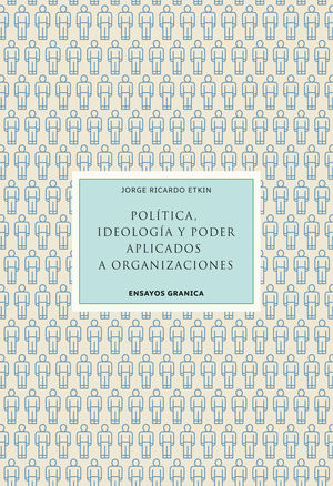 POLÍTICA, IDEOLOGÍA Y PODER APLICADOS A ORGANIZACIONES