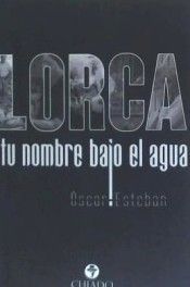 LORCA. TU NOMBRE BAJO EL AGUA