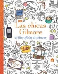 CHICAS GILMORE, LAS. EL LIBRO OFICIAL DE COLOREAR