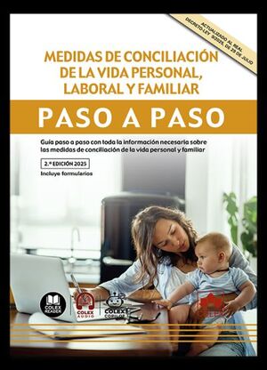 MEDIDAS DE CONCILIACIÓN DE LA VIDA PERSONAL, LABORAL Y FAMILIAR. PASO A PASO (2ª ED.)