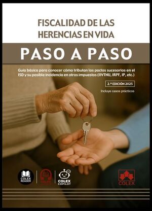FISCALIDAD DE LAS HERENCIAS EN VIDA. PASO A PASO (2.ª EDICIÓN 2025)