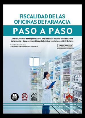FISCALIDAD DE LAS OFICINAS DE FARMACIA. PASO A PASO (2.ª EDICIÓN 2025)