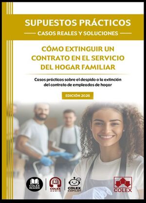 SUPUESTOS PRÁCTICOS: CASOS REALES Y SOLUCIONES - CÓMO EXTINGUIR UN CONTRATO EN EL SERVICIO DEL HOGAR FAMILIAR