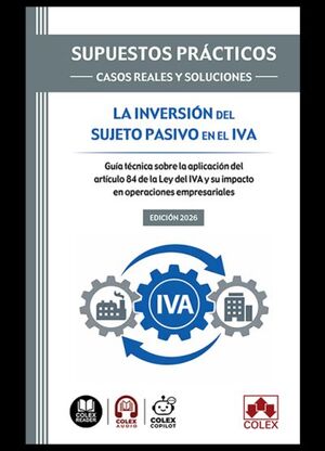 SUPUESTOS PRÁCTICOS: CASOS REALES Y SOLUCIONES - LA INVERSIÓN DEL SUJETO PASIVO EN EL IVA
