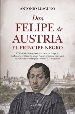 DON FELIPE DE AUSTRIA, EL PRÍNCIPE NEGRO
