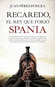 RECAREDO, EL REY QUE FORJÓ SPANIA