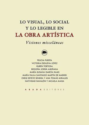LO VISUAL, LO SOCIAL Y LO LEGIBLE EN LA OBRA ARTÍSTICA. VISIONES MISCELÁNEAS
