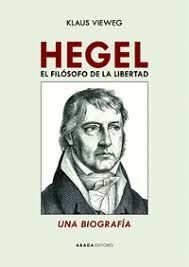 HEGEL. EL FILÓSOFO DE LA LIBERTAD