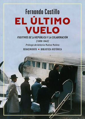 ULTIMO VUELO, EL. FUGITIVOS DE LA REPUBLICA Y LA COLABORACION