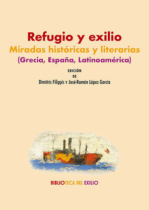 REFUGIO Y EXILIO: MIRADAS HISTÓRICAS Y LITERARIAS (GRECIA, ESPAÑA, LATINOAMERICA