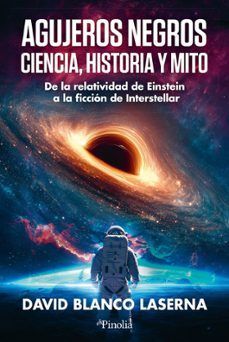 AGUJEROS NEGROS. CIENCIA, HISTORIA Y MITO