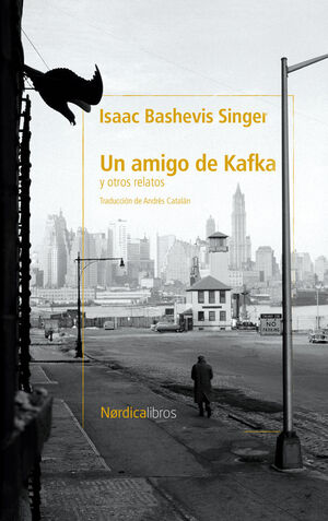 AMIGO DE KAFKA Y OTROS CUENTOS, UN