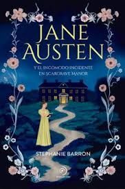 JANE AUSTEN Y EL INCÓMODO INCIDENTE EN SCARGRAVE MANOR