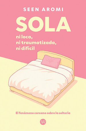 SOLA. NI LOCA, NI TRAUMATIZADA, NI DIF¡CIL