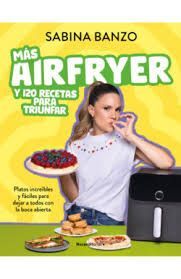 MAS AIRFRYER Y 120 RECETAS PARA TRIUNFAR