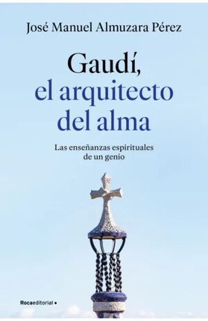 GAUDI, EL ARQUITECTO DEL ALMA