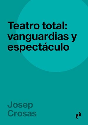 TEATRO TOTAL: VANGUARDIAS Y ESPECTÁCULOS