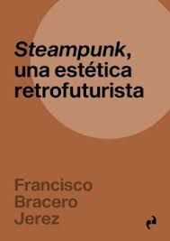 STEAMPUNK, UNA ESTÉTICA RETROFUTURISTA