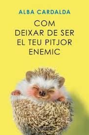 COM DEIXAR DE SER EL TEU PITJOR ENEMIC