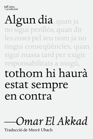 ALGUN DIA, TOTHOM HI HAURÀ ESTAT SEMPRE EN CONTRA
