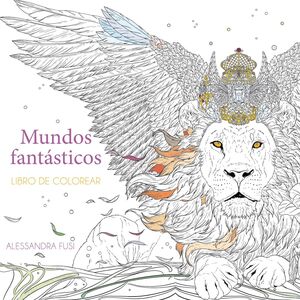 MUNDOS FANTASTICOS: LIBRO DE COLOREAR