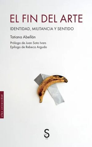 FIN DEL ARTE, EL: IDENTIDAD, MILITANCIA Y SENTIDO