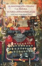 IMAGINACIÓN LITERARIA Y LA HISTORIA, LA: LECTURAS LATINOAMERICANAS