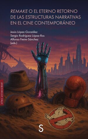 REMAKE O EL ETERNO RETORNO DE LAS ESTRUCTURAS NARRATIVAS EN EL CINE CONTEMPORANEO