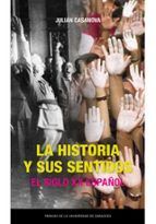 HISTORIA Y SUS SENTIDOS, LA. EL SIGLO XX ESPAÑOL