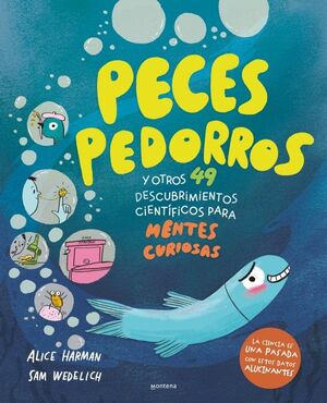 PECES PEDORROS Y OTROS 49 DESCUBRIMIENTOS CIENTÍFICOS PARA MENTES CURIOSAS