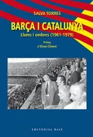 BARÇA I CATALUNYA: LLUMS I OMBRES (1961-1979)